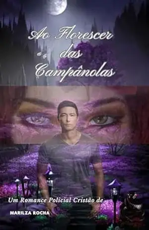 Capa do livro Ao Florescer das Campânulas - Marilza Rocha