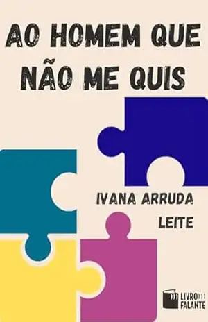 Capa do livro Ao homem que não me quis; Contos - Ivana Arruda Leite