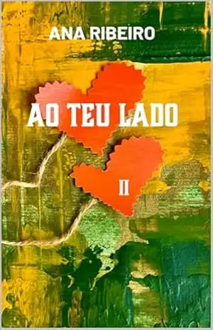 Capa do livro Ao Teu Lado (Vol. II): Quando o que nos une é maior que aquilo que nos separa (Amigos para sempre) - Ana  Ribeiro