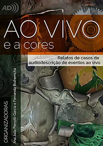 Baixar Ao Vivo e A Cores: relatos de casos de audiodescrição de eventos ao vivo pdf, epub, mobi, eBook