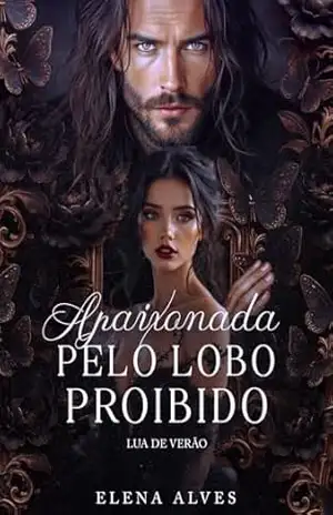 Apaixonada pelo Lobo Proibido: Lua de Verão (Luas das Estações) – Elena Alves