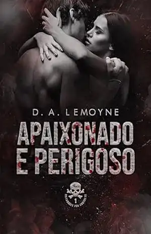 Apaixonado e Perigoso (Matadores por Contrato Livro 1) – D. A. Lemoyne