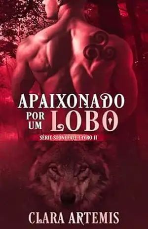 Apaixonado por um Lobo (Stonefall Livro 2) – Clara Artemis