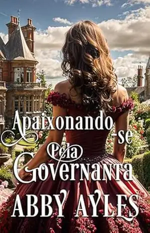 Apaixonando–se Pela Governanta: Romance Histórico Regencial (As Damas Dos Duques Livro 4) – Abby  Ayles