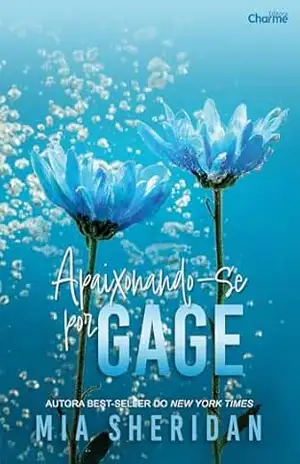 Apaixonando–se por Gage – Mia Sheridan Apaixonando–se por Gage – Mia Sheridan