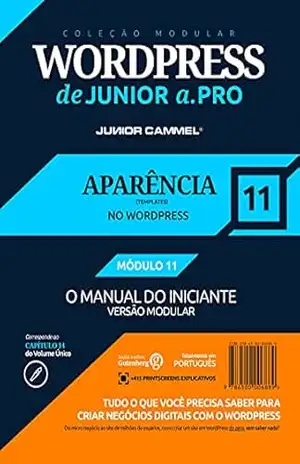 APARÊNCIA DO WORDPRESS (TEMPLATES DO WORDPRESS) [MÓDULO 11] – Coleção Modular WordPress de Junior a .Pro (Português – Brasil): Guia Definitivo em WordPress … em Marketing e Design (Português – Brasil)) – Junior Cammel