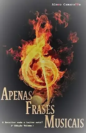 Apenas Frases Musicais (O Escritor onde o Leitor está! Livro 2) – Alexo CamaraTTe