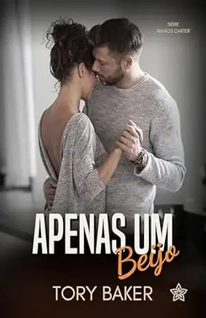 Apenas Um Beijo (Irmãos Carter Livro 1) – Tory Baker