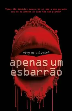 Apenas um esbarrão: Todos têm demônios dentro de si, mas o que garante que os da pessoa ao lado não são piores? – Eloy  de Oliveira