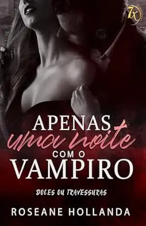 Apenas uma Noite com o Vampiro: Doces ou Travessuras – Roseane  Hollanda