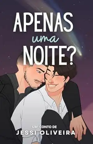 Apenas uma Noite?: Um rivals to lovers de reencontro do ensino médio - Jessi Oliveira Apenas uma Noite?: Um rivals to lovers de reencontro do ensino médio - Jessi Oliveira