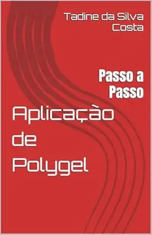 Aplicação de Polygel: Passo a Passo – Tadine  da Silva Costa