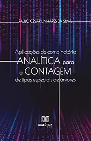 Aplicações de combinatória analítica para a contagem de tipos especiais de árvores – Paulo César Linhares da Silva