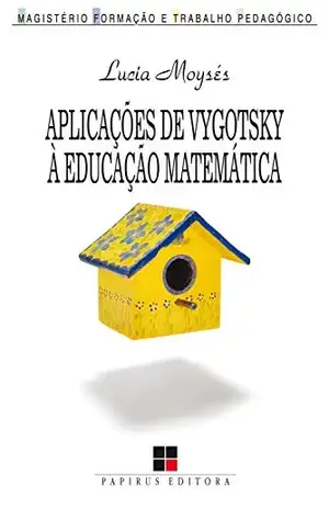 Aplicações de Vygotsky à educação matemática (Magistério: Formação e trabalho pedagógico) – Lucia Moysés