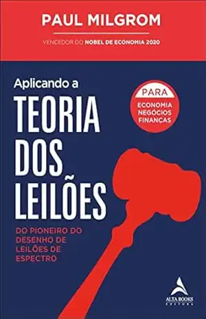 Aplicando a teoria dos leilões: do pioneiro do desenho de leilões de espectro – Paul Milgrom Aplicando a teoria dos leilões: do pioneiro do desenho de leilões de espectro – Paul Milgrom
