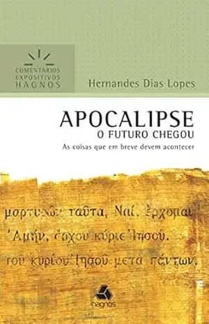 Apocalipse: As coisas que em breve podem acontecer (Comentários expositivos Hagnos) – Hernandes Dias Lopes