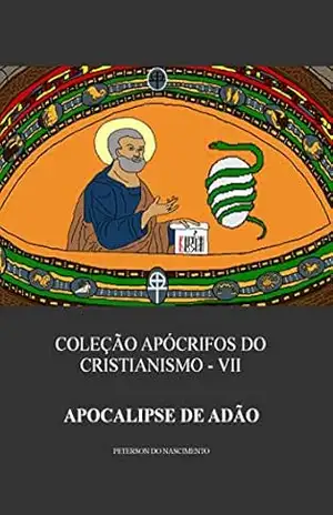 Capa do livro Apocalipse de Adão (Coleção Apócrifos do Cristianismo Livro 7) - Peterson do Nascimento