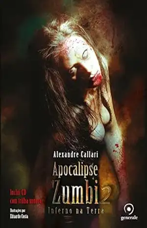 Apocalipse Zumbi 2; Inferno na Terra – Alexandre Callari