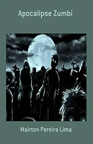 Apocalipse Zumbi - Mairton Pereira Lima Apocalipse Zumbi - Mairton Pereira Lima