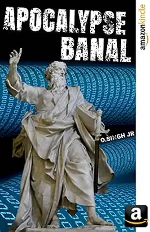 Apocalypse Banal – O. SINGH JR. Apocalypse Banal – O. SINGH JR.
