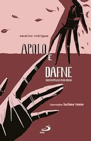 Apolo e Dafne: Recontado por Eros (Infantil) – Severino Rodrigues