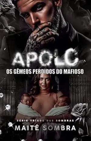 APOLO: Os gêmeos perdidos do mafioso (TRÍADE DAS SOMBRAS Livro 1) – Maitê  Sombra
