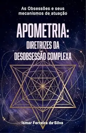 Capa do livro Apometria: Diretrizes da Desobsessão Complexa - ISMAR FERREIRA DA SILVA