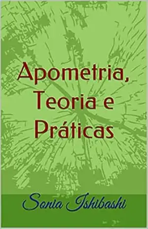 Apometria, Teoria e Práticas: Apometria (Terapias Quanticas Energéticas Livro 1) – Sonia Ishibashi Apometria, Teoria e Práticas: Apometria (Terapias Quanticas Energéticas Livro 1) – Sonia Ishibashi