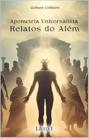 Capa do livro Apometria Universalista: Relatos do Além - Gelson Celistre
