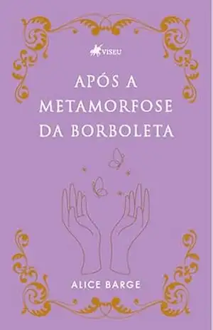Capa do livro Após a Metamorfose da Borboleta - Alice Barge