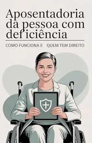 Aposentadoria da Pessoa com Deficiência: Como Funciona e Quem Tem Direito – Renato Albino Lana Ferreira de Souza Aposentadoria da Pessoa com Deficiência: Como Funciona e Quem Tem Direito – Renato Albino Lana Ferreira de Souza