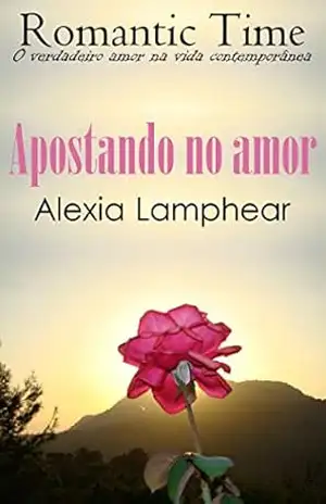 Apostando no amor – Romantic Time 10 – Alexia Lamphear