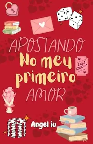 Apostando no meu primeiro amor - Angel Iu Apostando no meu primeiro amor - Angel Iu