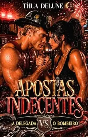Apostas Indecentes: a Delegada Vs. o Bombeiro – Thua Delune