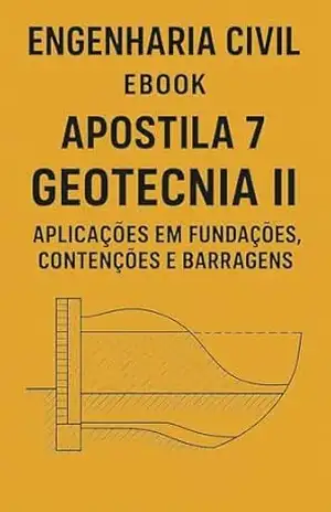 Apostila 7: Geotecnia II – Aplicações em Fundações, Contenções e Barragens (Apostila de Engenharia Civil para Concursos Publicos Livro 8) – FELIPE MENEGATE NASCIMENTO