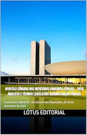 Capa do livro APOSTILA CÂMARA DOS DEPUTADOS Concurso Público – 2026 Analista e Técnico Legislativo Administração Pública: Conforme o Edital nº 1 da Câmara dos Deputados, de 30 de dezembro de 2025 - Lótus Editorial
