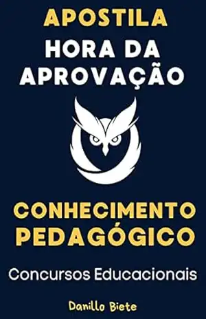 Apostila Conhecimento Pedagógico: Concursos Educacionais – Danillo Biete Apostila Conhecimento Pedagógico: Concursos Educacionais – Danillo Biete