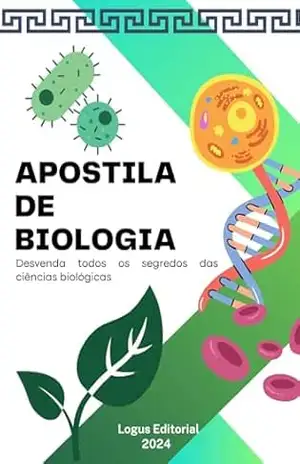 APOSTILA DE BIOLOGIA: Do nível básico ao avançado (VESTIBULARES Livro 1) – Editora Logus