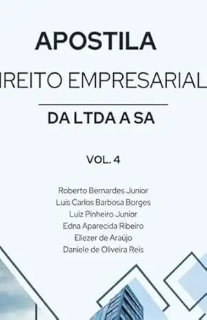 Apostila De Direito Empresarial Da Ltda A Sa – Roberto Bernardes Jr; Luís C. B. Borges; Luiz Pinheiro Jr; Edna A. Ribeiro; Eliezer Araújo; Daniele O. De De Reis