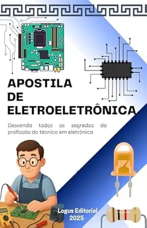 APOSTILA DE ELETROELETRÔNICA: Os fundamentos da profissão de técnico (Profissões Livro 4) – Editora Logus