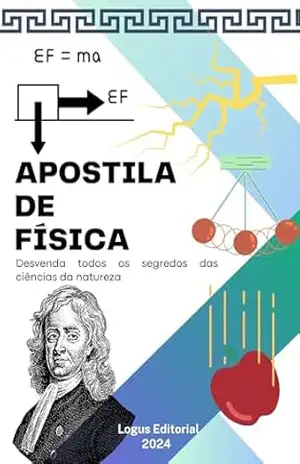 APOSTILA DE FÍSICA: Do nível básico ao avançado (VESTIBULARES Livro 2) – Editora Logus