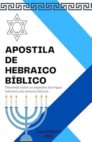 APOSTILA DE HEBRAICO BÍBLICO:: Do nível básico ao avançado (APOSTILA DE LÍNGUAS CLÁSSICAS Livro 2) – Editora Logus