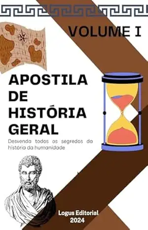 APOSTILA DE HISTÓRIA GERAL: Volume I (CLÁSSICOS DAS CIÊNCIAS HUMANAS) – Editora Logus