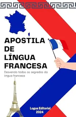 APOSTILA DE LÍNGUA FRANCESA: Do nível básico ao avançado (LÍNGUAS DA EUROPA) – Editora Logus APOSTILA DE LÍNGUA FRANCESA: Do nível básico ao avançado (LÍNGUAS DA EUROPA) – Editora Logus