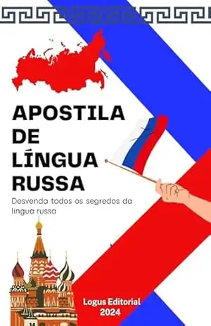 APOSTILA DE LÍNGUA RUSSA: Do nível básico ao avançado (LÍNGUAS DA EUROPA Livro 1) – Editora Logus