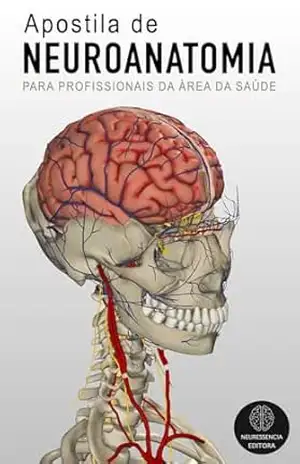 Apostila de Neuroanatomia: Para Profissionais da Área da Saúde – Gustavo Licursi