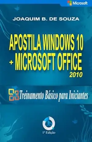 Apostila Do Windows 10 Com Microsoft Office 2010 – Joaquim B. De Souza