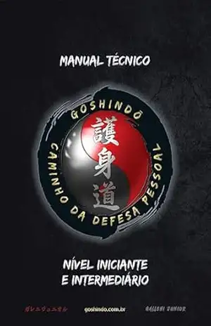 Apostila Kyū – Goshindō: Manual Técnico de Defesa Pessoal – Nível Iniciante e Intermediário (GOSHINDŌ – CAMINHO DA DEFESA PESSOAL Livro 1) – Galleni Junior