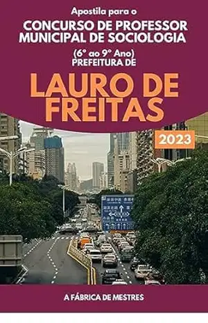 Apostila para o Concurso de Professor Municipal de Sociologia em Lauro de Freitas – BA 2023 – jonathan de jesus pereira Apostila para o Concurso de Professor Municipal de Sociologia em Lauro de Freitas – BA 2023 – jonathan de jesus pereira