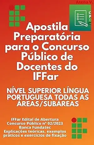 Capa do livro Apostila Preparatória para o Concurso Público de Docentes do IFFar Nível Superior Língua Portuguesa Todas as áreas e subáreas: Banca Fundatec. Explicações Teóricas, exemplos e questões de concursos. - Atena V.